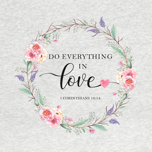 Do everything in love by LatiendadeAryam